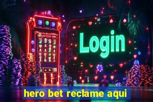 hero bet reclame aqui